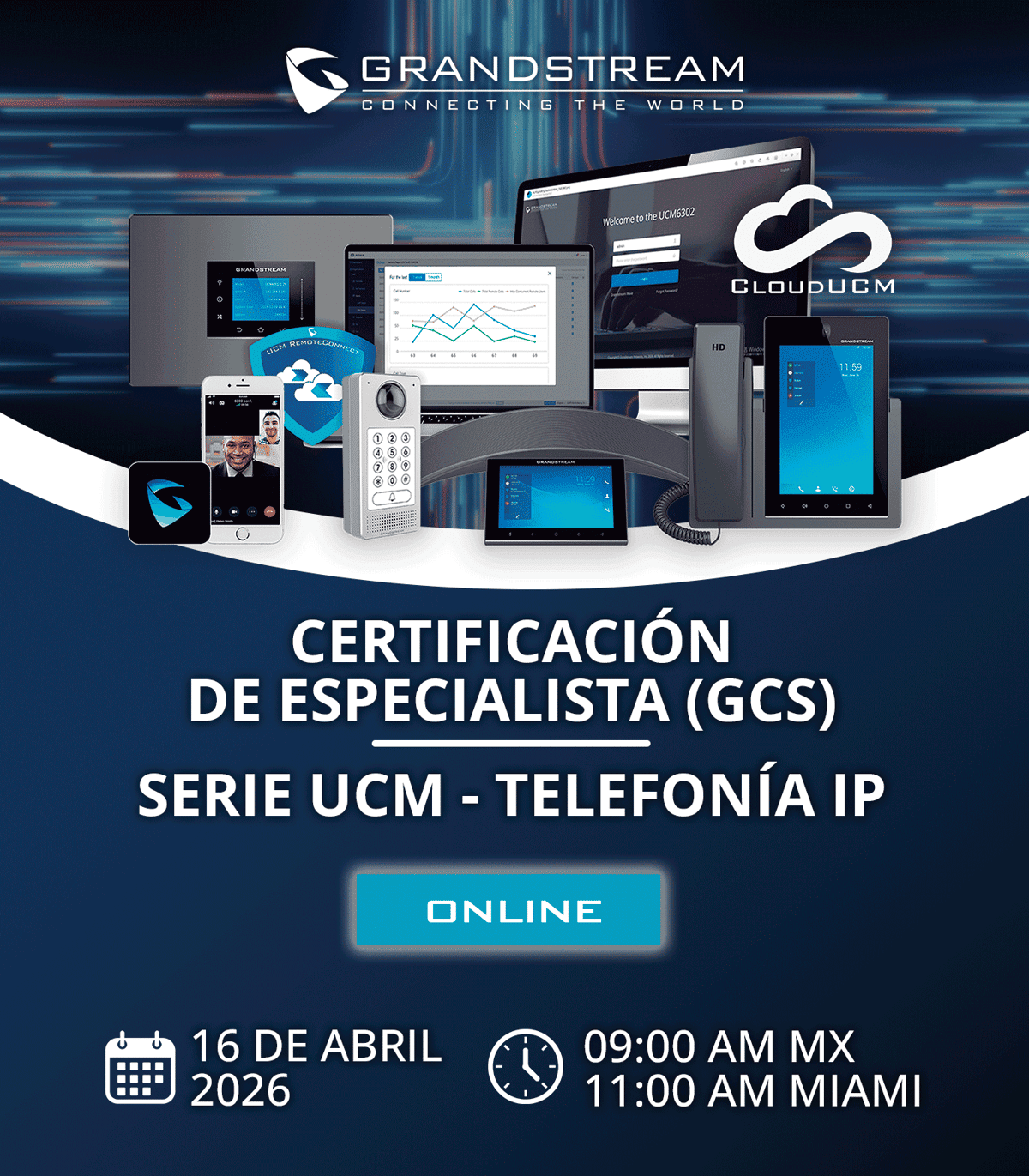 Configuración del Ecosistema del Conmutadores UCM6300, CloudUCM, SoftwareUCM y PBX All In One Serie GCC y de Teléfonos IP de Grandstream 16 de Abril del 2026 - CASTelecom